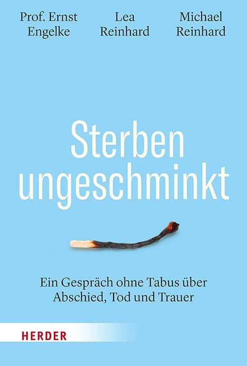 Sterben ungeschminkt - Ein Gespräch ohne Tabus über Abschied, Tod und Trauer / NEUERSCHEINUNG