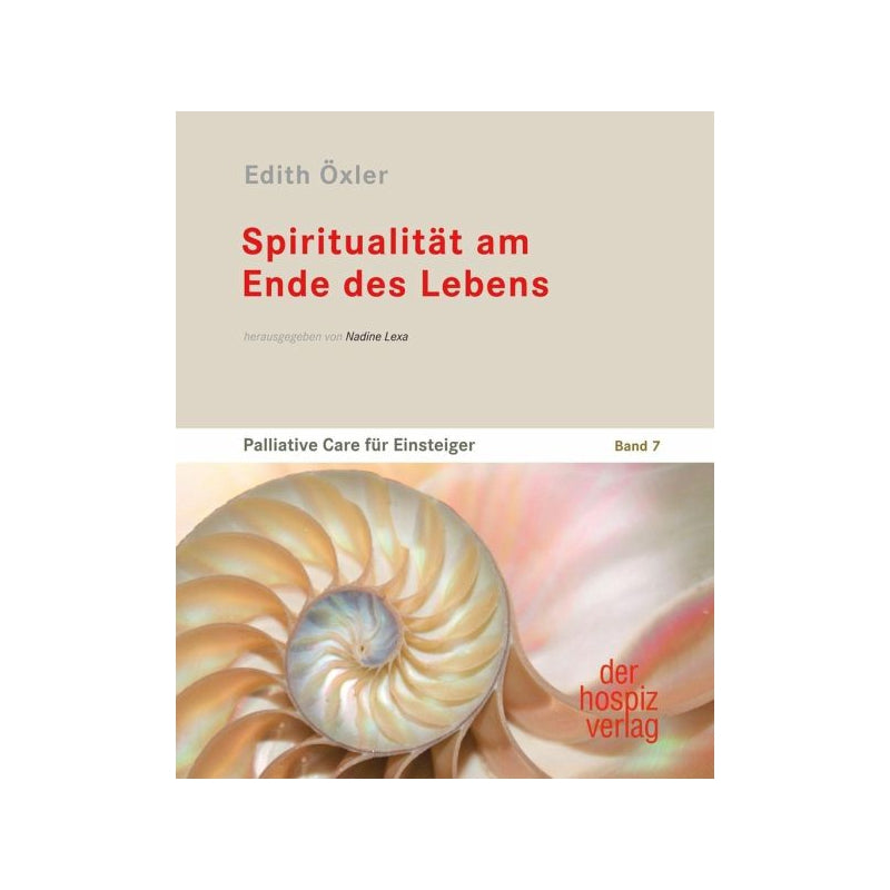Spiritualität am Ende des Lebens - Palliative Care für Einsteiger Band 7