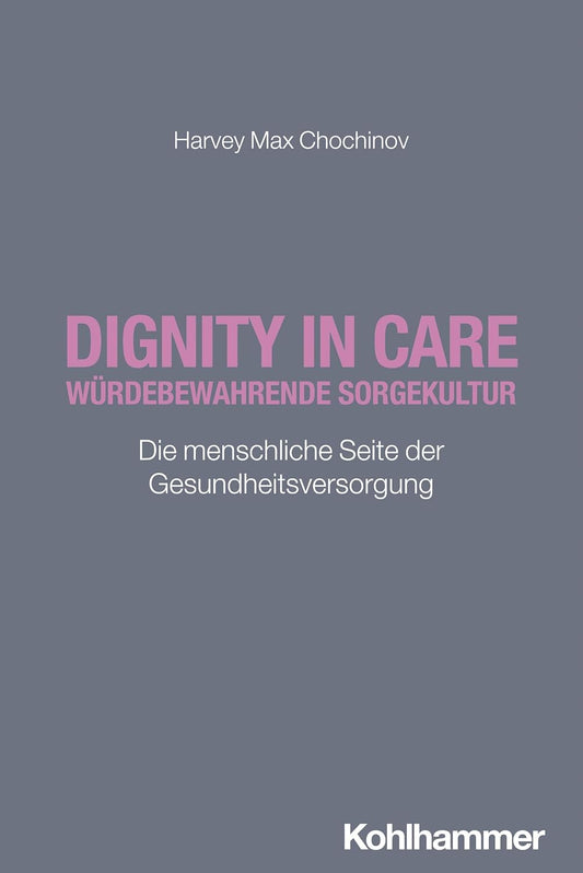 DIGNITY IN CARE - Würdebewahrende Sorgekultur / NEUERSCHEINUNG 2026