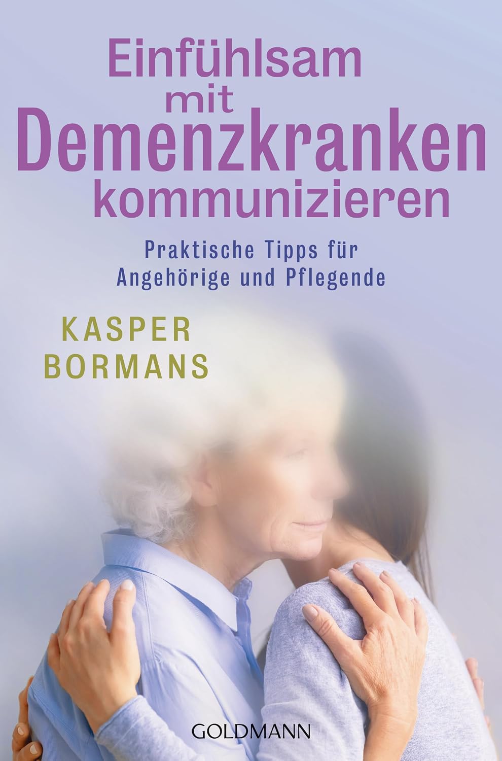 Einfühlsam mit Demenzkranken kommunizieren / NEUERSCHEINUNG 2026