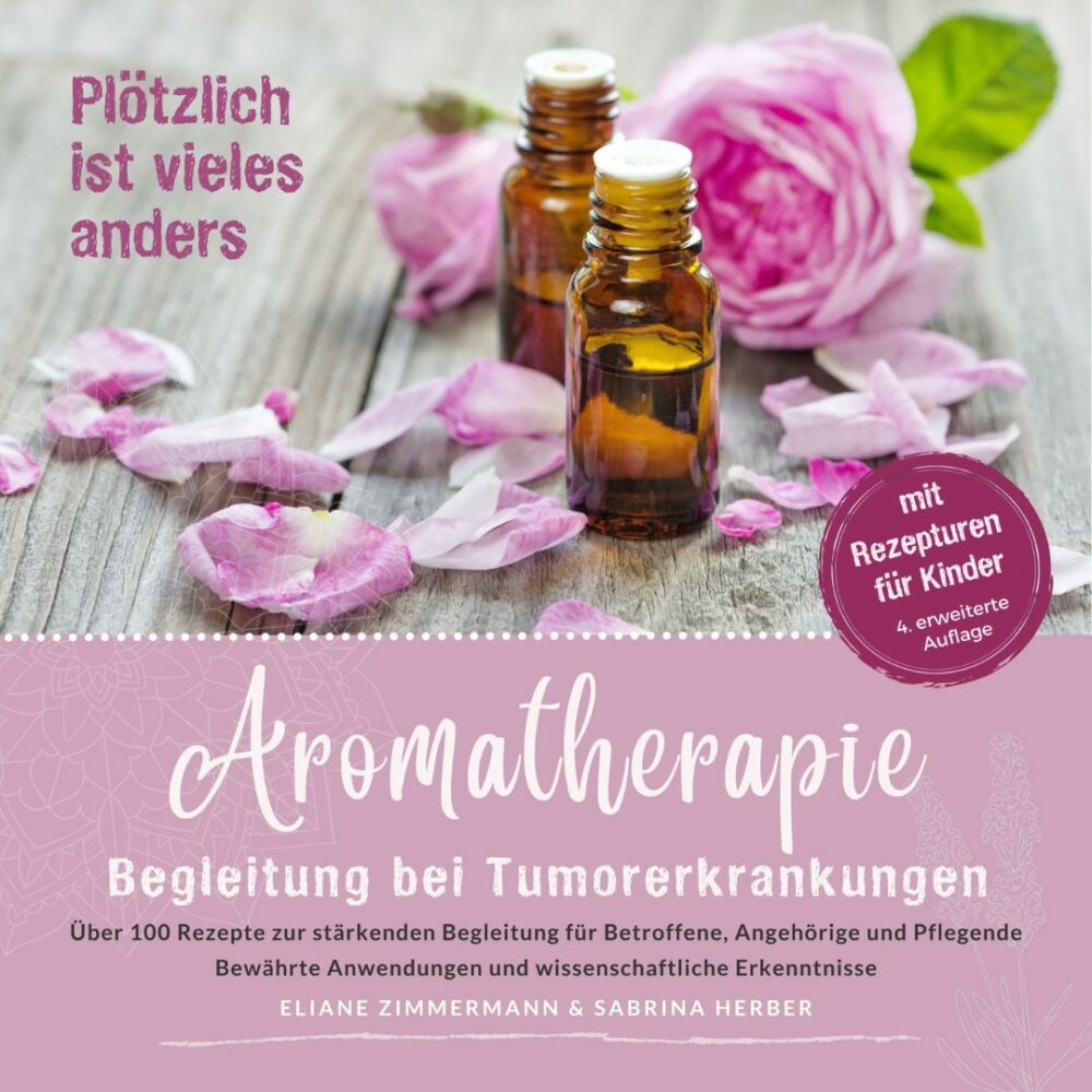 Aromatherapie - Begleitung bei Tumorerkrankungen