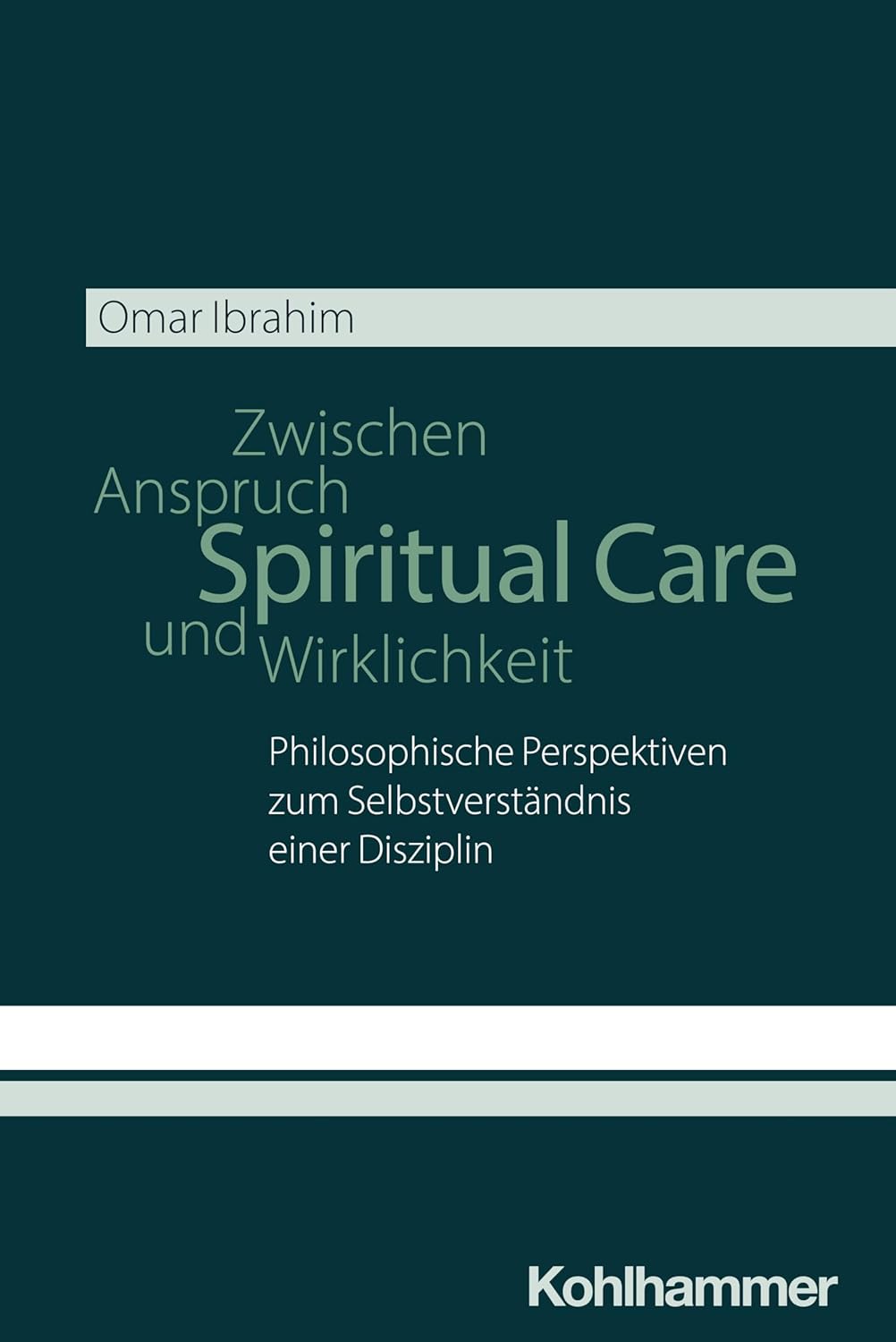 Spiritual Care - Zwischen Anspruch und Wirklichkeit / NEUERSCHEINUNG