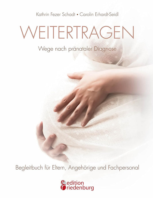 Weitertragen - Wege nach pränataler Diagnose