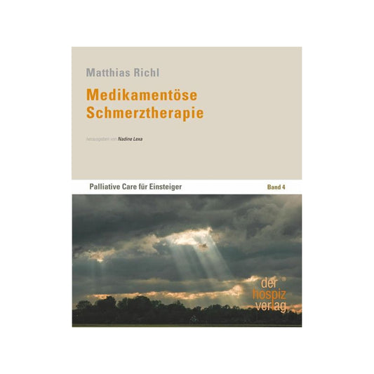 Medikamentöse Schmerztherapie - Palliative Care für Einsteiger Band 4