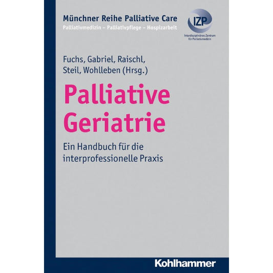 Palliative Geriatrie: Ein Handbuch für die interprofessionelle Praxis