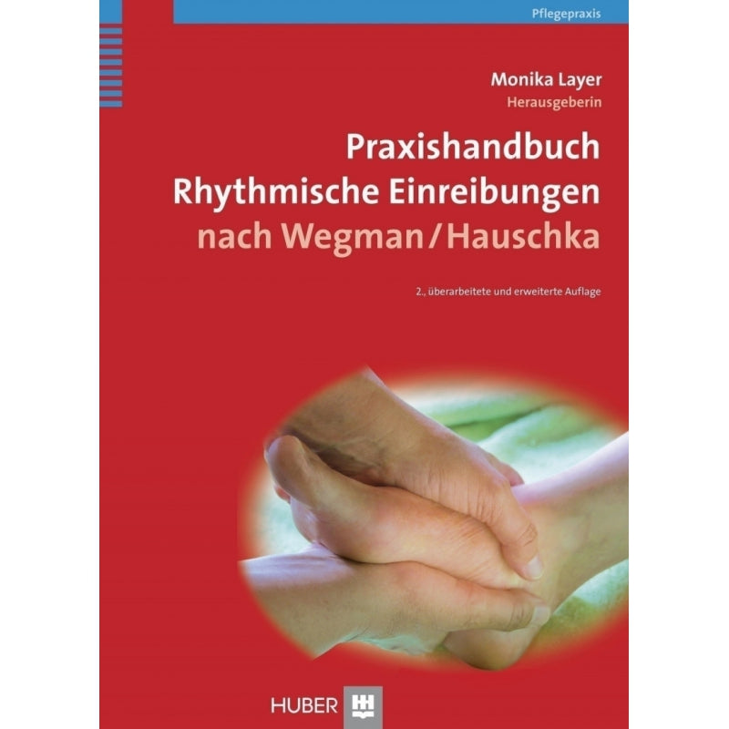 Praxishandbuch Rhythmische Einreibungen nach Wegman/Hauschka